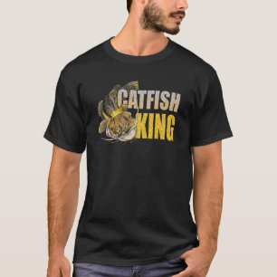 Catfishing Catfish King Fishing Hunters Fisher Men T-Shirt