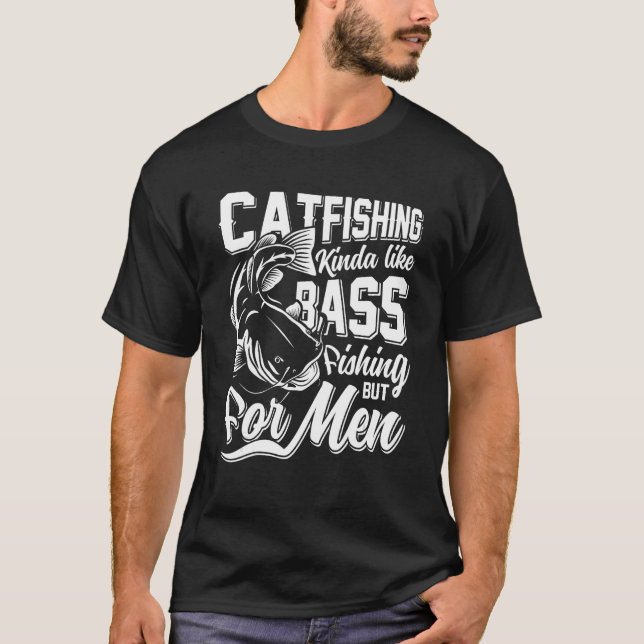 Catfishing kinda like Bass Fishing Flathead fish F T-Shirt (Front)
