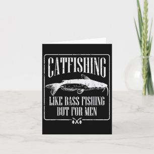 Catfishing Like B Fishing But For Men Funny Dad An Card