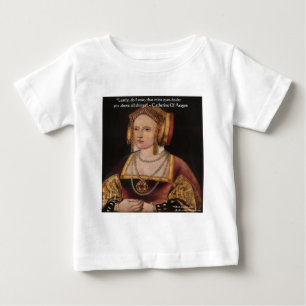 Catherine Of Aragon Love Quote Gifts & Cards Baby T-Shirt
