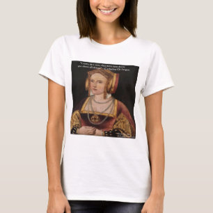 Catherine Of Aragon Love Quote Gifts & Cards T-Shirt