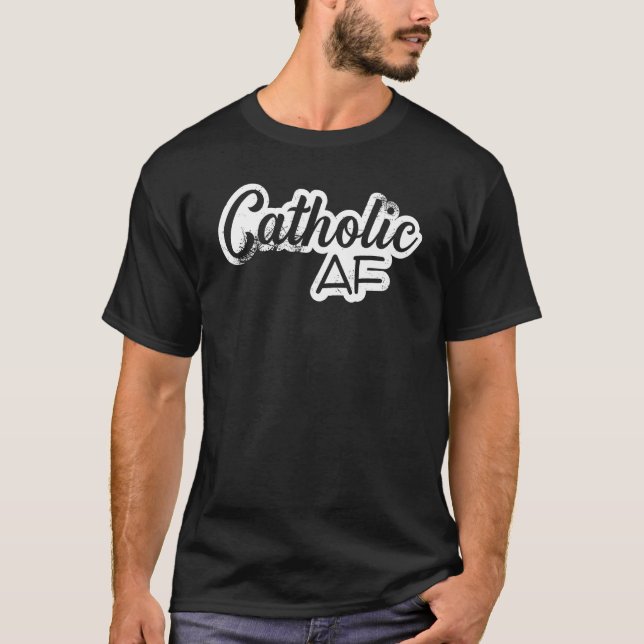 Catholic AF Shirt Funny Catholic (Front)