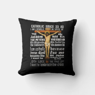 Catholic in spite of since 33 AD Cushion