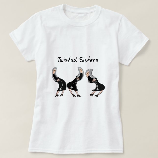 Catholic Nun Gifts "Twisted Sisters" Design T-Shirt (Design Front)