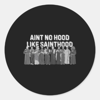 Catholic Religious Faith Prayer Aint No Hood Like  Classic Round Sticker
