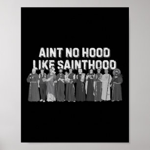 Catholic Religious Faith Prayer Aint No Hood Like  Poster