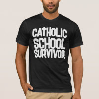 CATHOLIC SCHOOL SURVIVOR T-SHIRT