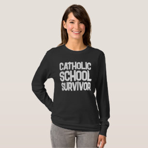 CATHOLIC SCHOOL SURVIVOR T-Shirts T-shirt