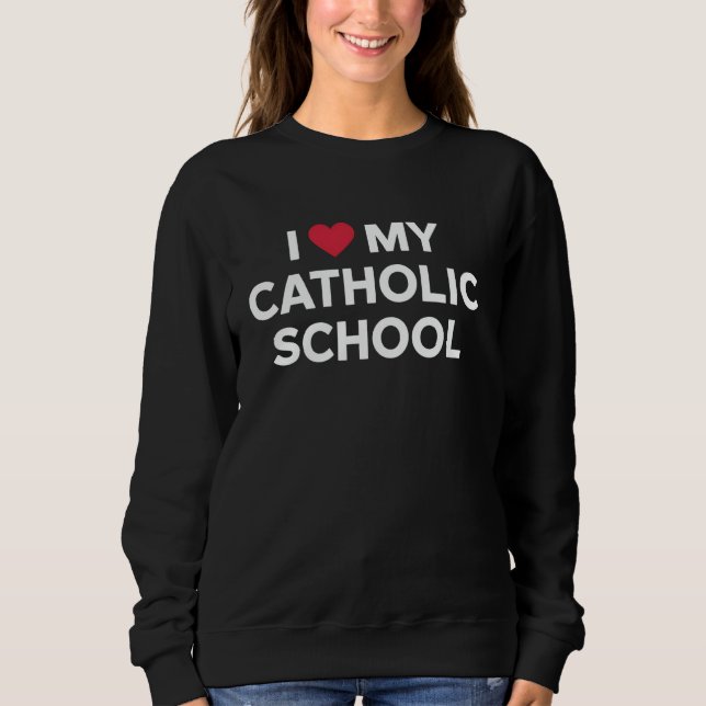 Catholic School Teacher Student Education Apprecia Sweatshirt (Front)