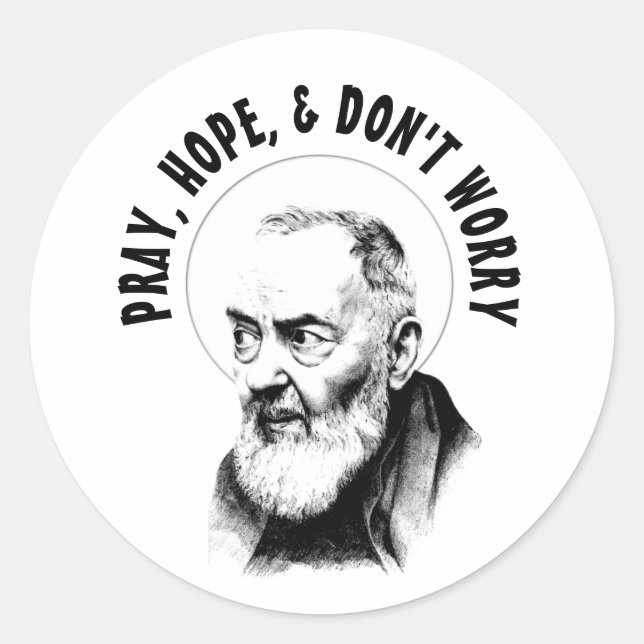 Catholic St. Padre Pio PRAY HOPE DON'T WORRY Classic Round Sticker (Front)