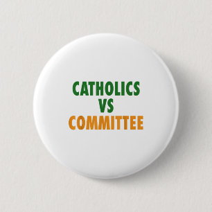 Catholics Vs Committees  6 Cm Round Badge