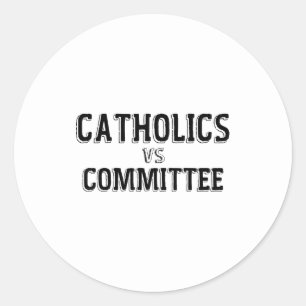 Catholics Vs Committees Catholic School Classic Round Sticker