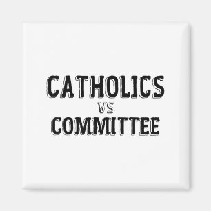 Catholics Vs Committees Catholic School Magnet