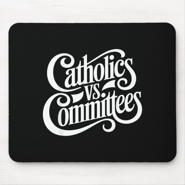 Catholics Vs Committees Funny Homour Sarcastic Say Mouse Pad (Front)