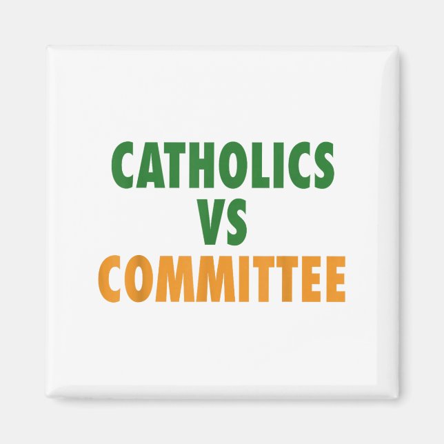 Catholics Vs Committees  Magnet (Front)