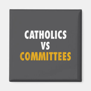 Catholics Vs Committees Magnet