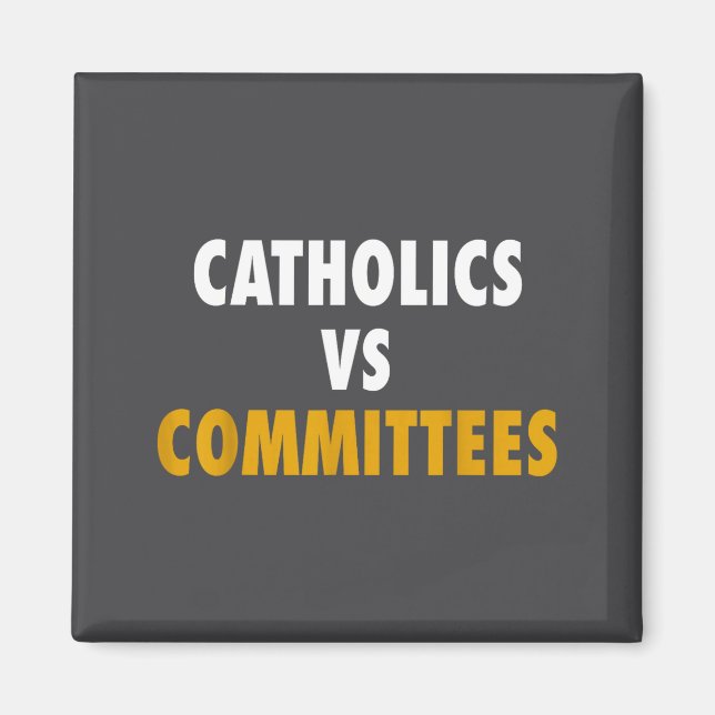 Catholics Vs Committees  Magnet (Front)