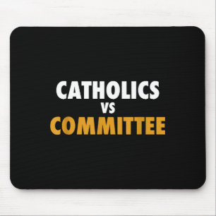 Catholics Vs Committees  Mouse Pad