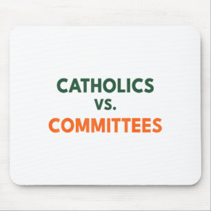 Catholics Vs Committees  Mouse Pad