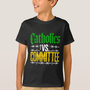 Catholics Vs Committees  T-Shirt