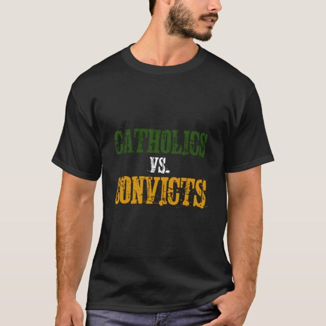 Catholics Vs Convicts T-Shirt (Front)