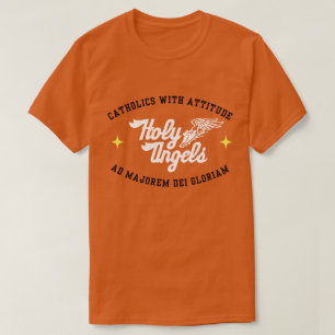 CATHOLICS WITH ATTITUDE - HOLY ANGELS T-Shirt