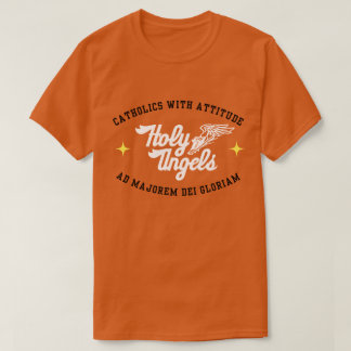 CATHOLICS WITH ATTITUDE - HOLY ANGELS T-Shirt