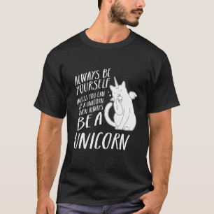 Caticorn Always Be Yourself Unless You Can Be A Un T-Shirt