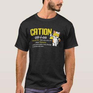 Cation Cat Ion Science Pawsitive Pun Chemistry T-Shirt