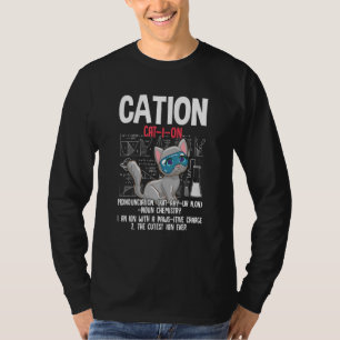 Cation For Teacher Chemistry Humour Science Teache T-Shirt