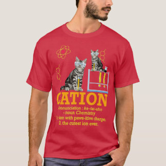 Cation Funny Chemistry Humour Science eacher Cat P T-Shirt
