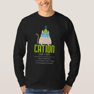 Cation I Science Cat I Pawsitive I Chemistry Teach T-Shirt