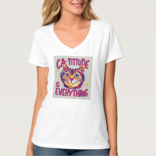 catitude is everything T-Shirt