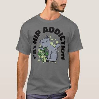 Catnip Addiction Cat Owner Pet Cat Parent  T-Shirt