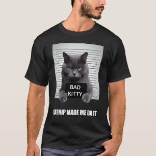 Catnip Made Me Do It Ca for Cat DadMom T-Shirt