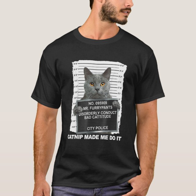 Catnip Made Me Do It  Cat 1 T-Shirt (Front)