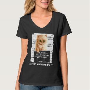 Catnip Made Me Do It Tee Cat Mugshot Kitten Cattit