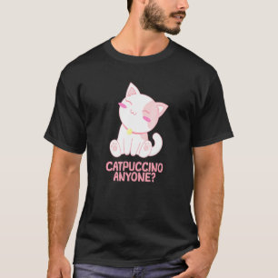 Catpuccino Anyone Cat Lover Coffee Lover Kitten Ca T-Shirt