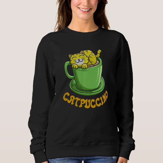 Catpuccino Coffee Cat Whisperer Caffeine Drinker   Sweatshirt (Front)