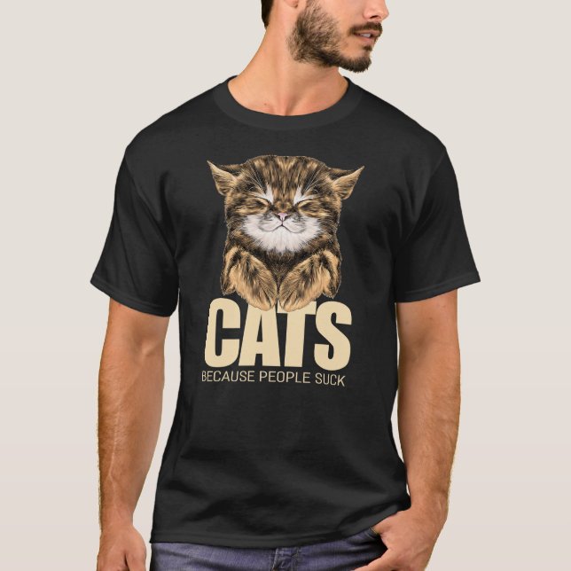 Cats 365 Cat Because People Suck T-Shirt (Front)
