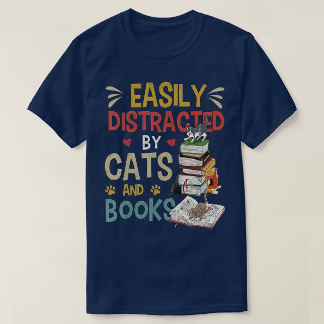 Cats 365 Easily Distracted by Cats & Books Cat & B T-Shirt (Design Front)