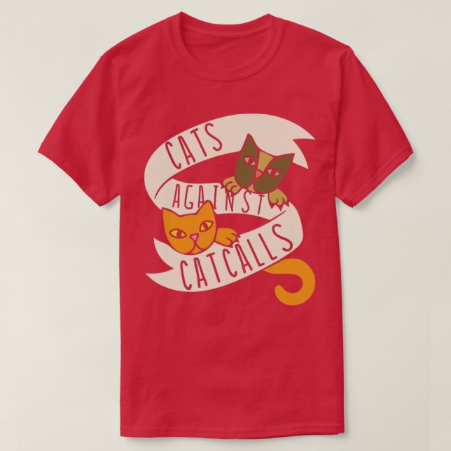 Cats against catcalls3 T-Shirt (Design Front)