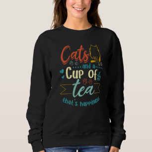 Cats and a cup of Tea that's Happiness Tea Cat Own Sweatshirt