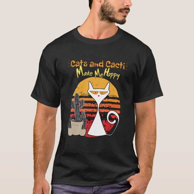 Cats And Cacti Make Me Happy Funny Cats And Cactus T-Shirt (Front)