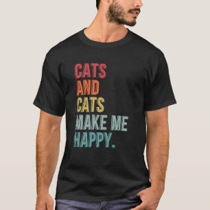 Cats And Cats Make Me Happy Funny T-Shirt