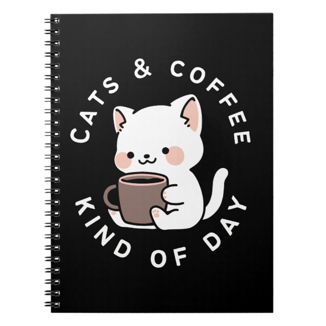 Cats and Coffee Kind of Day Funny Cat Quote Notebook (Front)