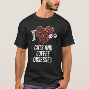 Cats And Coffee Obsessed I Love Cats And I Heart C T-Shirt