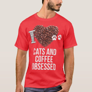 Cats and Coffee Obsessed I Love Cats and I Heart C T-Shirt
