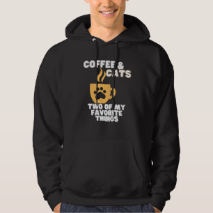 Cats and Coffee Two of My Favorite Things Hoodie
