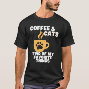 Cats and Coffee Two of My Favorite Things T-Shirt